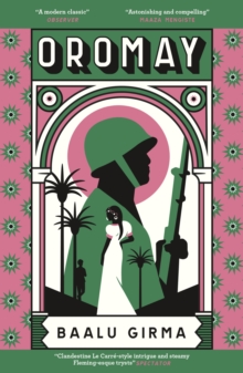 Oromay : War, betrayal and espionage in 1980s Ethiopia: a classic of African literature that sealed its author's fate