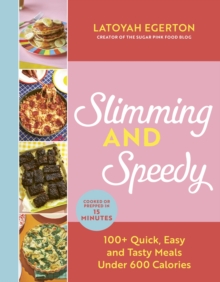 Slimming and Speedy : 100+ Quick, Easy and Tasty recipes under 600 calories