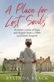 A Place for Lost Souls : A psychiatric nurse's stories of hope and despair