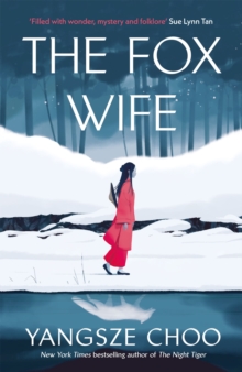 The Fox Wife : an enchanting historical mystery from the New York Times bestselling author of The Night Tiger and a previous Reeses Book Club pick