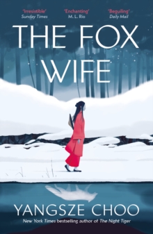 The Fox Wife : an unforgettable, bewitching historical mystery from the author of The Night Tiger