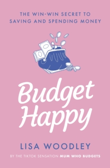 Budget Happy : the win-win secret to saving and spending money