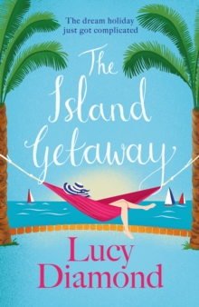 The Island Getaway : The Perfect New Escapist Read From The Bestselling Author