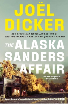 The Alaska Sanders Affair : The sequel to the worldwide phenomenon THE TRUTH ABOUT THE HARRY QUEBERT AFFAIR