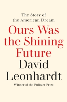 Ours Was the Shining Future : The Story of the American Dream