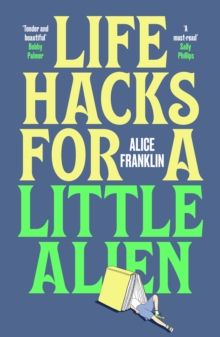 Quercus Life Hacks For A Little Alien , The Tender And Life-affirming Debut, Perfect For Book Clubs