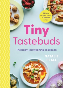 Tiny Tastebuds : The baby-led weaning cookbook