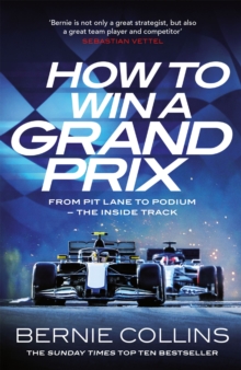 How to Win a Grand Prix : From Pit Lane to Podium - the Inside Track