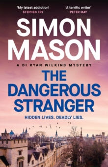 The Dangerous Stranger : the latest instalment in the pacy, Oxford-set DI Ryan Wilkins series