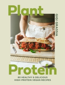 Plant Protein : 80 healthy and delicious high-protein vegan recipes