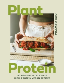 Plant Protein : 80 Healthy And Delicious high-protein Vegan Recipes