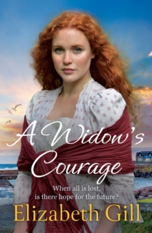 A Widow's Courage : the brand new emotional saga from the author of A Daughters Wish