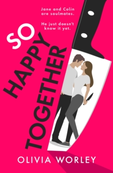 So Happy Together : An unrelentingly twisty, darkly hilarious thriller you wont be able to put down!