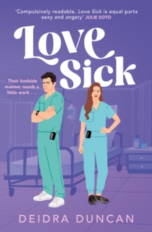 Love Sick : Grey's Anatomy meets The Hating Game in this fiery enemies-to-lovers romcom
