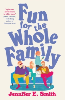 Fun for the Whole Family : the heartwarming and heartbreaking story of family, love and loss