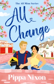 All Change : the utterly addictive, small-town spicy romance