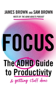 Focus : The ADHD guide to productivity