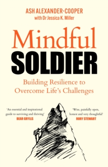 Mindful Soldier : Building resilience to overcome life's challenges