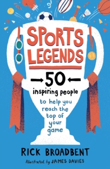 Sports Legends: 50 Inspiring People to Help You Reach the Top of Your Game