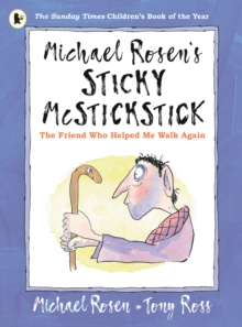 Michael Rosen's Sticky McStickstick: The Friend Who Helped Me Walk Again