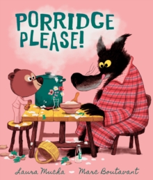Porridge Please! : A riotously funny modern fairy tale by award-winning creators about problem solving, the love of books  and porridge!