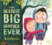 The Bestest Big Brother, Ever : A funny, imaginative picture book story about sibling rivalry and how to help siblings get along, perfect for children aged 3-5
