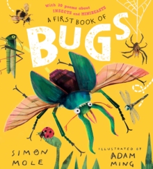 A First Book of Bugs: with 30 poems about insects and minibeasts : Find out about insects in this funny and colourful collection of over 30 poems all about bugs