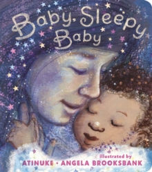 Baby, Sleepy Baby : A bedtime lullaby to gift to new parents, the perfect read-aloud for babies and toddlers
