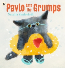Pavlo Gets the Grumps : A warm and funny hug of a picture book starring an adorable, grumpy kitten in a bad mood. A perfect companion to start conversations about feelings with little ones, aged 2, 3,