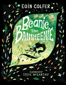 Walker Books Ltd Beanie The Bansheenie , From The Author Of Artemis Fowl Comes An Award-winning Re-imagining Of The Ancient Irish Myth Of The Banshee, Perfect For