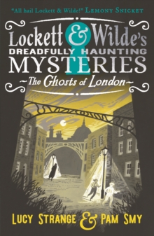 Walker Books Ltd Lockett & Wilde, The Ghosts Of London , The Young Ghost Detectives Are Back! Find The Clues To Solve The Spooky But Cosy Mystery, For Readers Aged