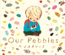 Walker Books Ltd Our Pebbles , By Jarvis, The Award-winning Picture-book Maker Of The Boy With Flowers In His Hair