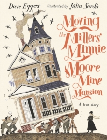 Moving the Millers' Minnie Moore Mine Mansion: A True Story