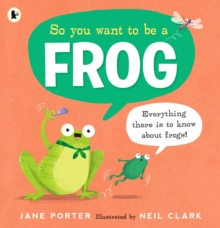 So You Want to Be a Frog