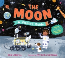 The Moon: A Visitor's Guide : An engaging non-fiction picture book full of fascinating questions and answers about our lunar neighbour, perfect for readers 7+