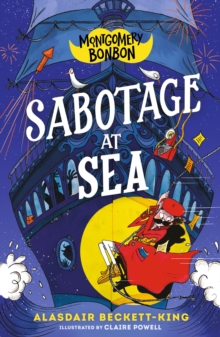 Walker Books Ltd Montgomery Bonbon, Sabotage At Sea , Funny Murder Mystery For Boys And Girls Age 9, 10, 11, 12 "Knives Out Meets Poirot But For Kids!"