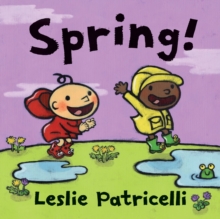 Spring! : A first board book of springtime for toddlers and babies