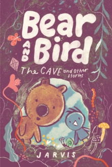 Bear and Bird: The Cave and Other Stories : Book 5 in the internationally successful series for children aged 5-7 from Jarvis