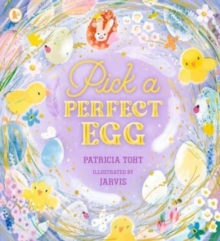 Pick a Perfect Egg : A joyful, read-aloud ode to the magic of Easter