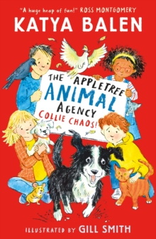 The Appletree Animal Agency: Collie Chaos : Kids who love all things puppies, vets and pets will love this cosy animal adventure story for ages 6, 7, 8, 9 from award-winning creators