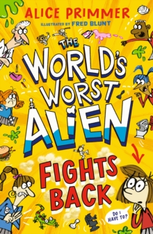 The World's Worst Alien Fights Back : Funny illustrated friendship story about an alien disguised as a school girl trying to bring about world peace  for ages 8, 9, 10, 11