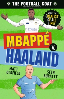 The Football GOAT: Mbappe v. Haaland : Featuring the Striking Viking, the star of the 2026 World Cup! Packed with Premier League & Champions League facts & stories for kids who love football age 8, 9,