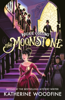 The Moonstone: A Quick Read : A pacy edition of the classic Victorian mystery, skilfully retold for readers age 912 by the author of THE CLOCKWORK SPARROW