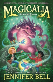Magicalia: Storm of Chaos : Journey into a world of incredible creatures in science-packed fantasy adventure; When an invention is damaged, magical beasts escape across the globe