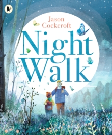 Night Walk : A moving picture book about loss and remembrance for readers age 37 years