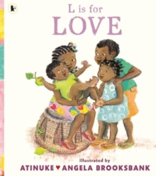 L Is For Love : A Celebration Of Family Love And A Perfect Gift For Valentines Day Or For pre-schoolers Learning Their ABCs From The award-winning Duo Of B Is For Baby