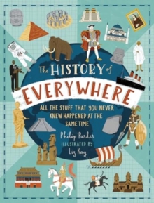 The History of Everywhere: All the Stuff That You Never Knew Happened at the Same Time