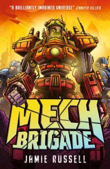 Mech Brigade : A fast-paced middle grade science fiction action adventure, perfect for fans of gaming and tech, by the author of SkyWake