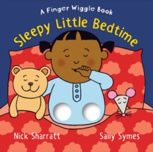 Sleepy Little Bedtime : A Finger Wiggle Book