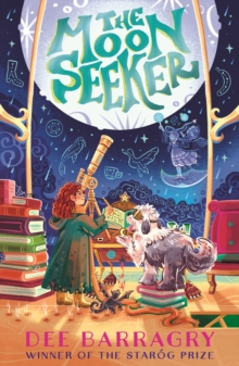 The Moon Seeker : An enchanting, funny and magical fantasy adventure for children aged 9-12